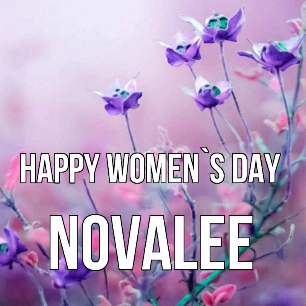 Greetings card с именем, Novalee happy women`s day международный женский день 2 Greetings with text for free download 